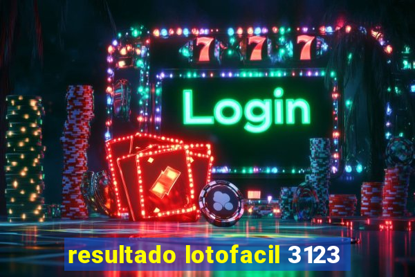 resultado lotofacil 3123