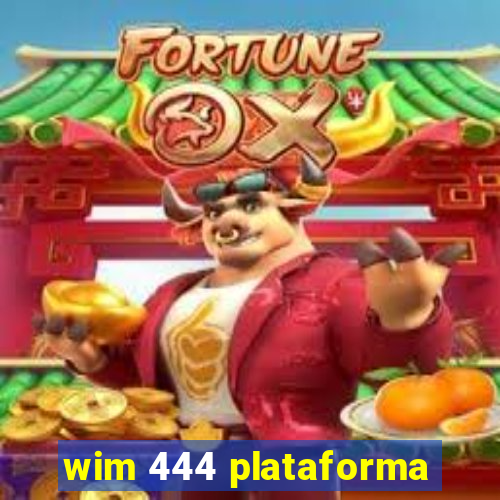 wim 444 plataforma