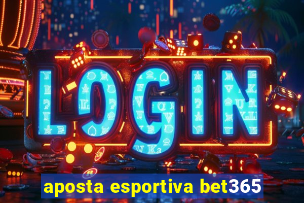 aposta esportiva bet365