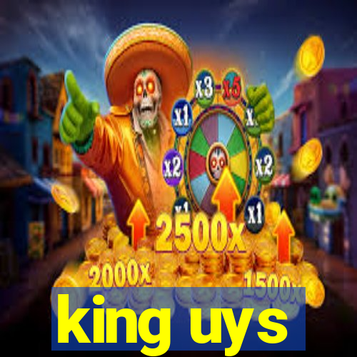 king uys