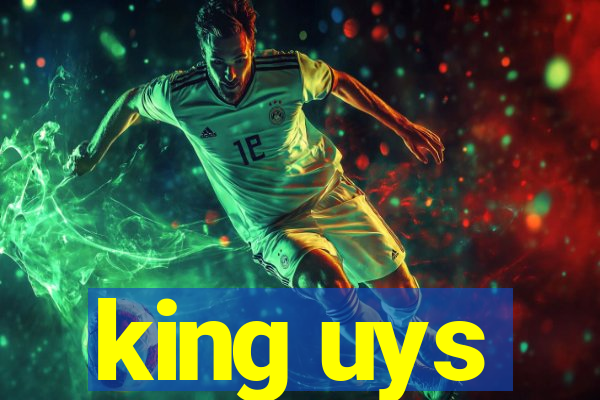 king uys