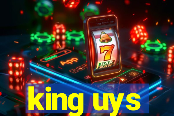 king uys