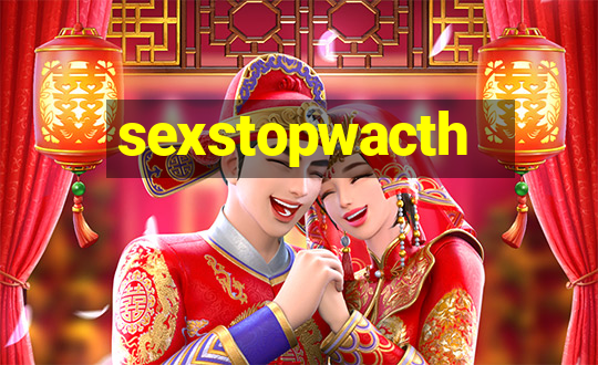 sexstopwacth