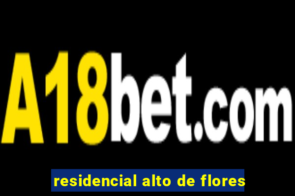 residencial alto de flores