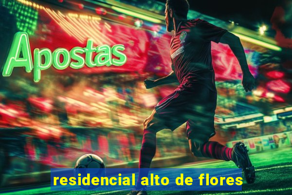 residencial alto de flores