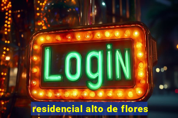 residencial alto de flores