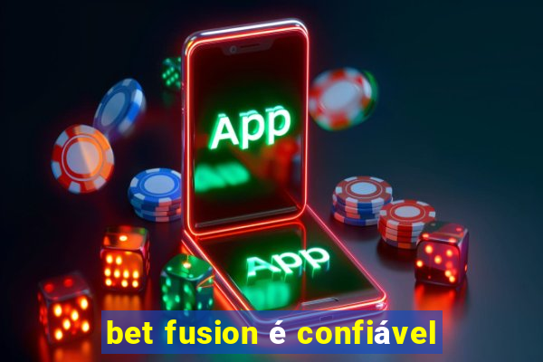 bet fusion é confiável