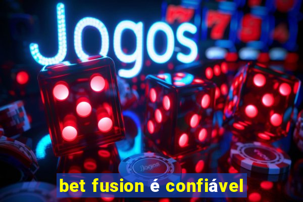 bet fusion é confiável