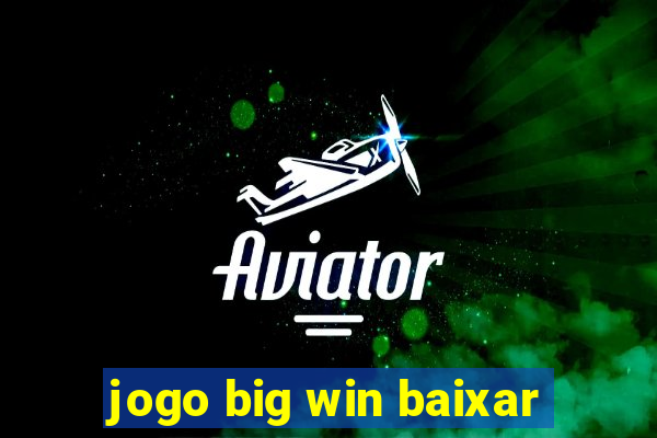 jogo big win baixar