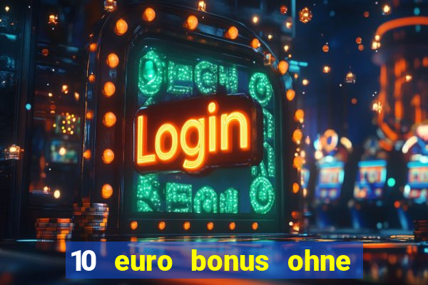 10 euro bonus ohne einzahlung casino 2023