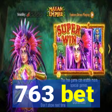 763 bet