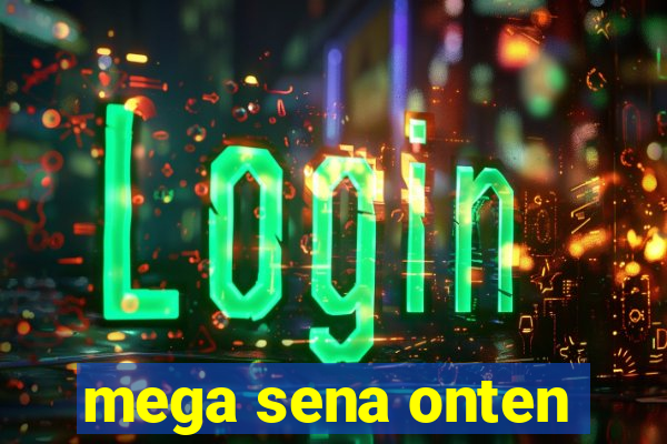 mega sena onten