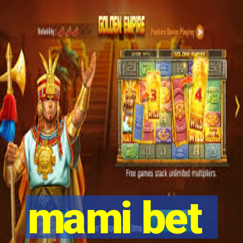 mami bet