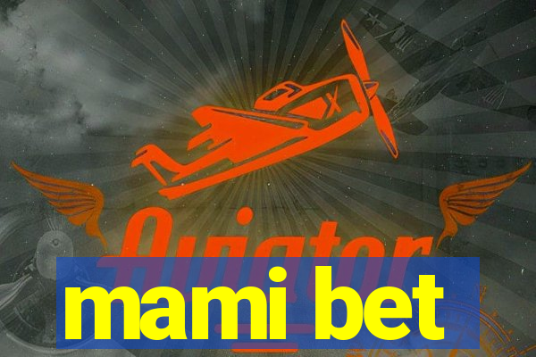 mami bet