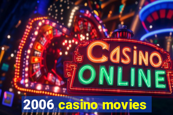 2006 casino movies