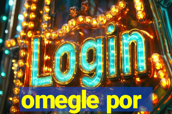 omegle por