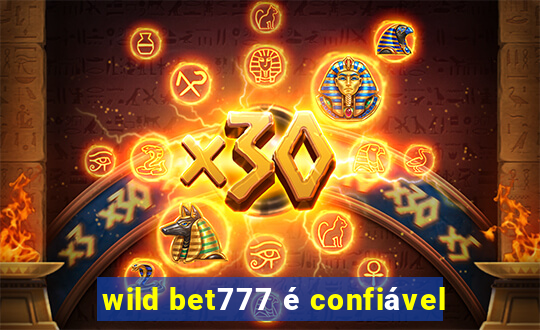 wild bet777 é confiável