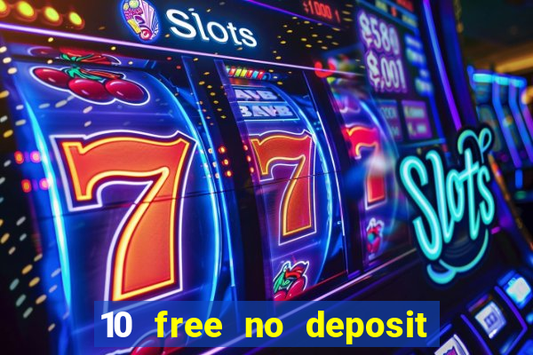 10 free no deposit mobile casino