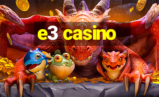 e3 casino