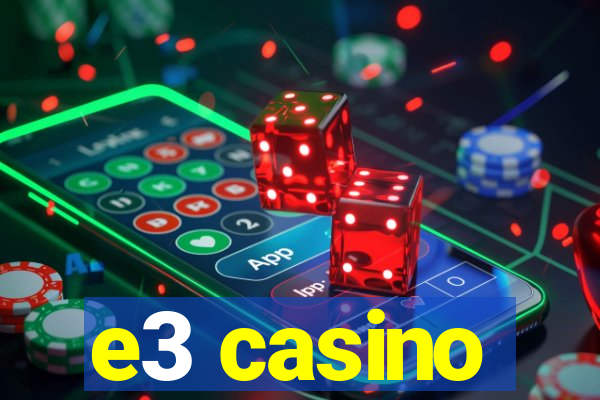 e3 casino