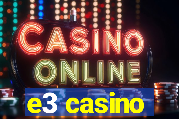 e3 casino