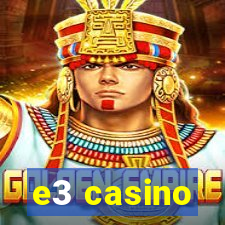 e3 casino