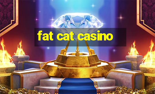 fat cat casino