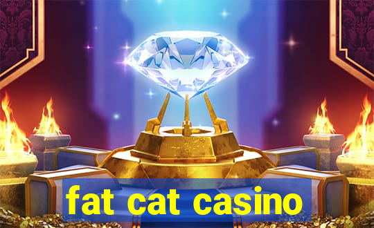 fat cat casino