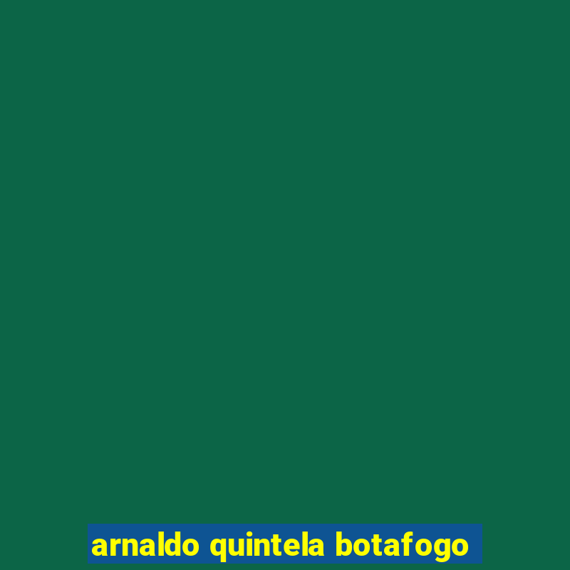 arnaldo quintela botafogo