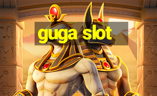 guga slot