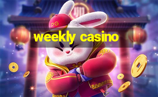 weekly casino