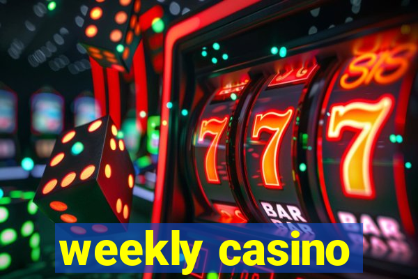 weekly casino