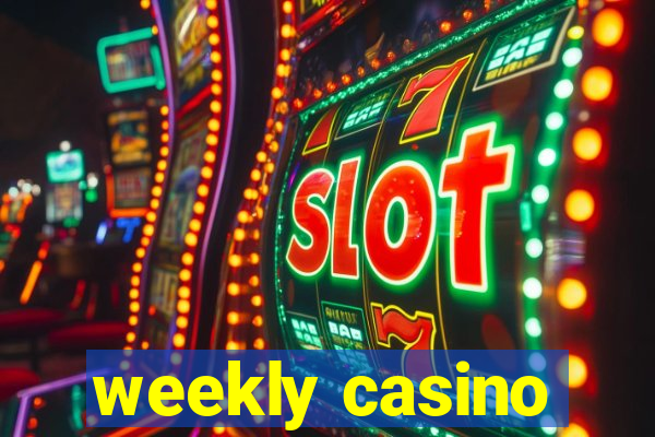 weekly casino