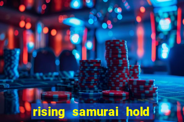 rising samurai hold and win slot