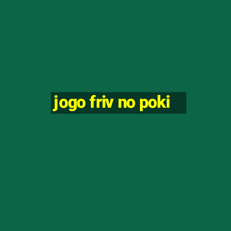 jogo friv no poki