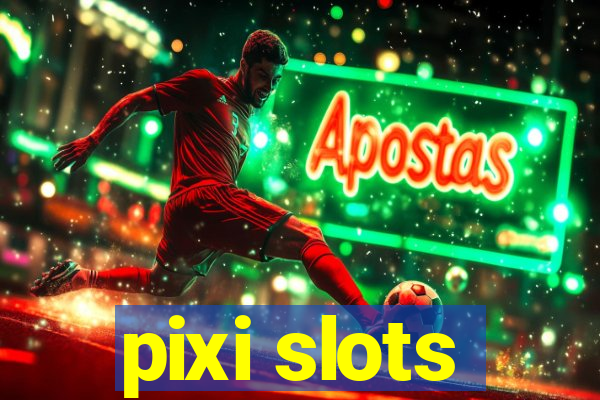 pixi slots