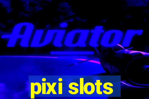 pixi slots