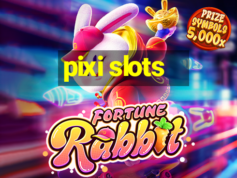 pixi slots