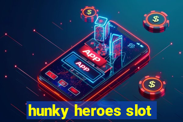 hunky heroes slot