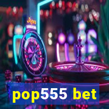 pop555 bet