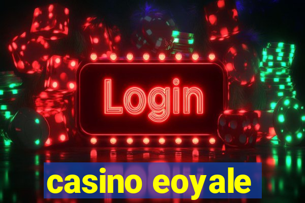 casino eoyale