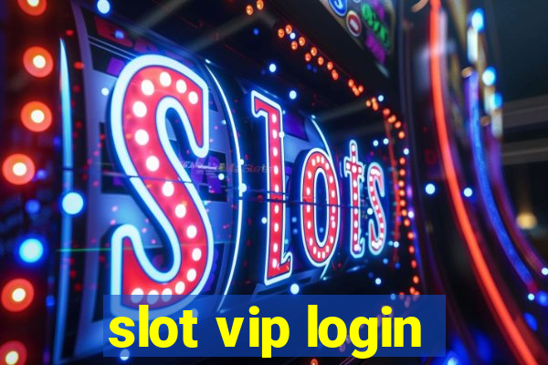 slot vip login