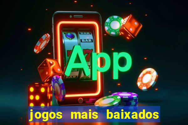 jogos mais baixados da play store