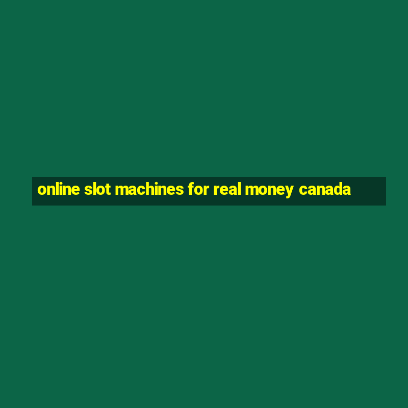 online slot machines for real money canada