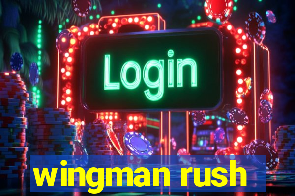 wingman rush