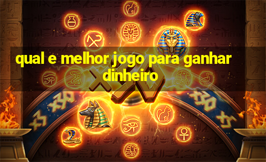 qual e melhor jogo para ganhar dinheiro