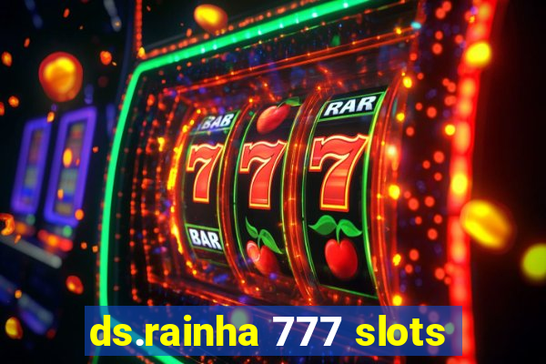 ds.rainha 777 slots