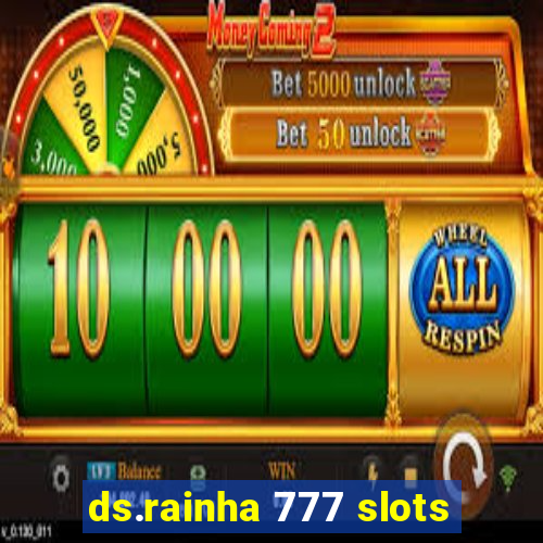 ds.rainha 777 slots