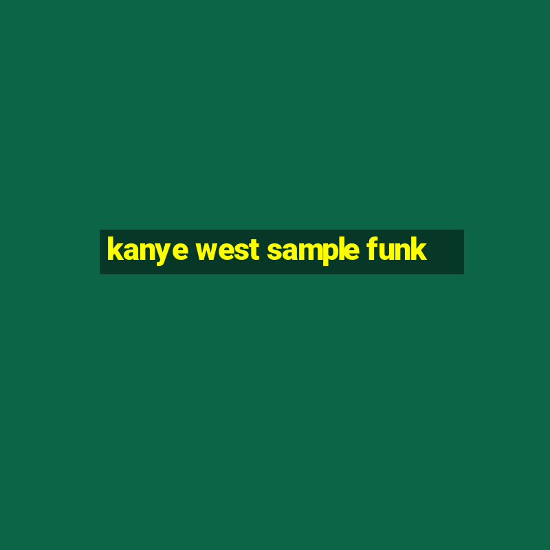 kanye west sample funk