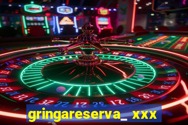 gringareserva_ xxx